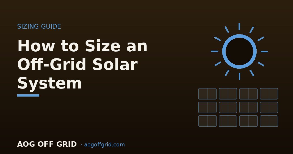 How to Size an Off-Grid Solar System (Panels, Battery & Inverter)
